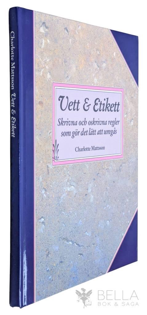 Mattsson, Charlotte ; Nauckhoff, Christina ; Watz, Janet : Vett & etikett - Skrivna och oskrivna regler som gör det lätt att umgås