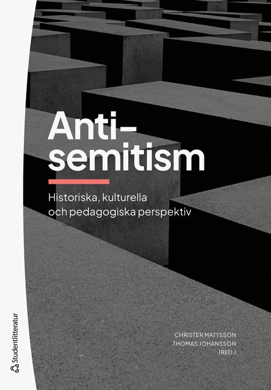 Mattsson, Christer ; Johansson, Thomas ; Andersson, Lars M ; Flennegård, Ola ; Katzin, Mirjam ; Kvist Geverts, Karin ; Larsson, Göran ; Persson, Anders ; Wirén, Jakob : Antisemitism : historiska, kulturella och pedagogiska perspektiv