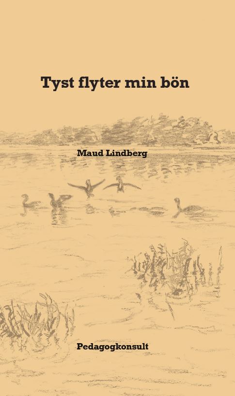 Maud Lindberg : Tyst flyter min bön