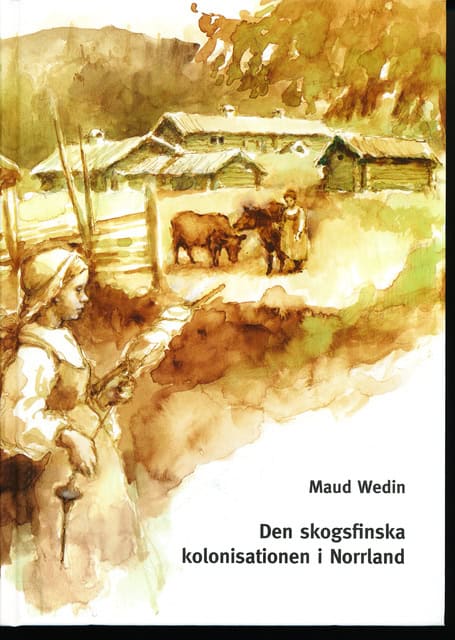 Maud Wedin : Den skogsfinska kolonisationen i Norrland