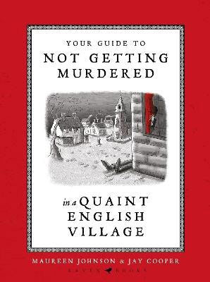 Maureen Johnson : Your Guide to Not Getting Murdered in a Quaint English Village