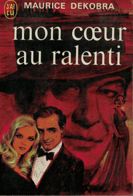 Maurice Dekobra : Mon coeur au ralenti