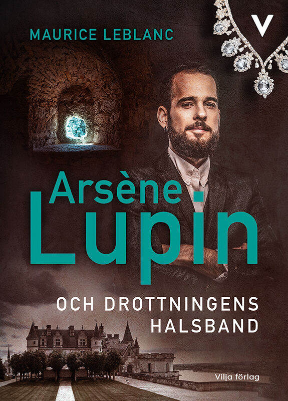 Maurice Leblanc : Arsène Lupin och drottningens halsband
