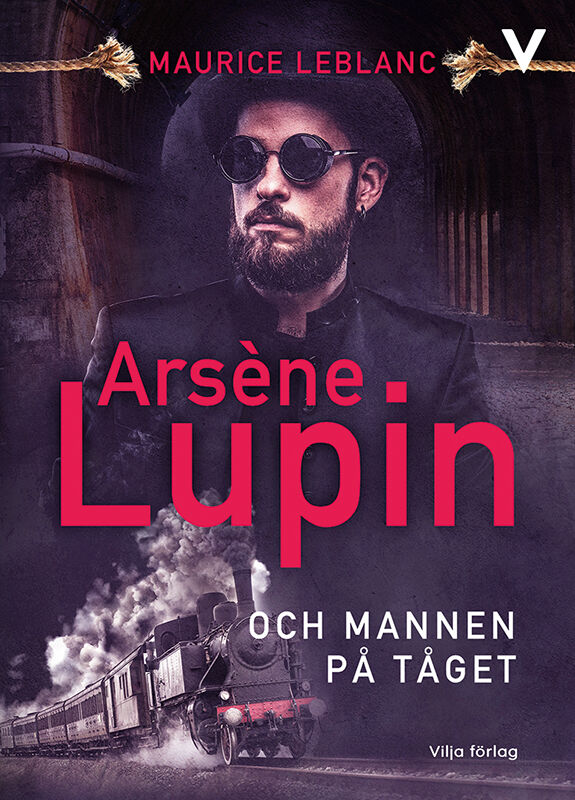 Maurice Leblanc : Arsène Lupin och mannen på tåget