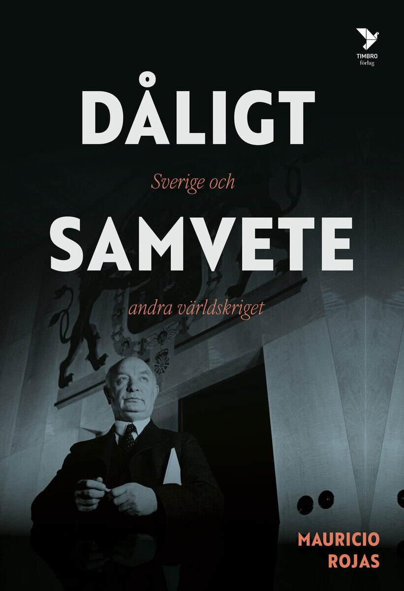 Mauricio Rojas : Dåligt samvete : Sverige och andra världskriget