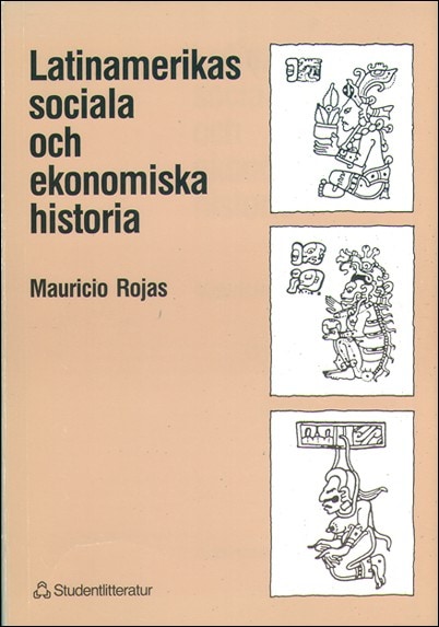 Mauricio Rojas : Latinamerikas sociala och ekonomiska historia