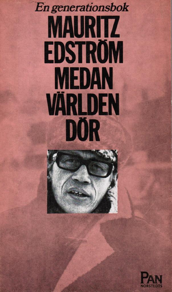 Mauritz Edström : Medan världen dör. En generationsbok