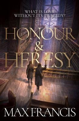 Max Francis : Honour & Heresy