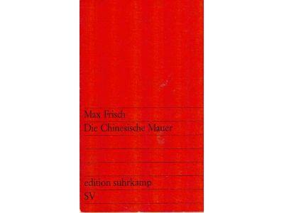 Max Frisch : Die Chinesische Mauer