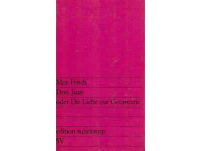 Max Frisch : Don Juan oder Die Liebe zur Geometrie