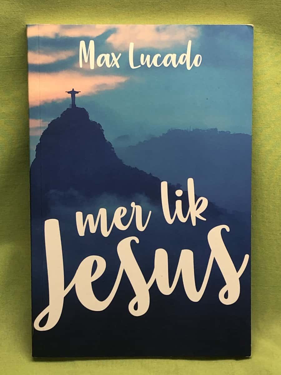 Max Lucado : Mer lik Jesus