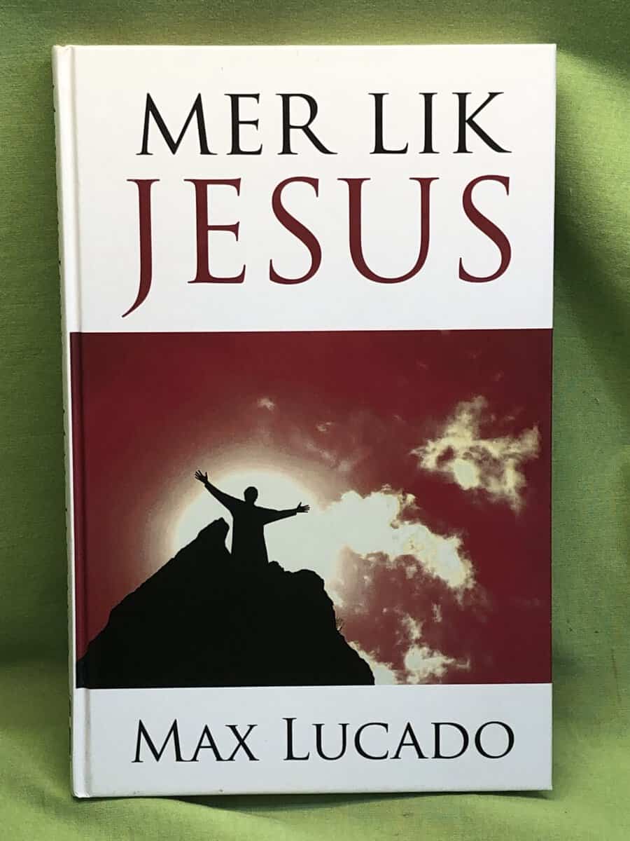 Max Lucado : Mer lik Jesus