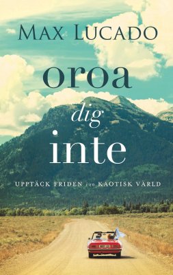 Max Lucado : Oroa dig inte : upptäck friden i en kaotisk värld