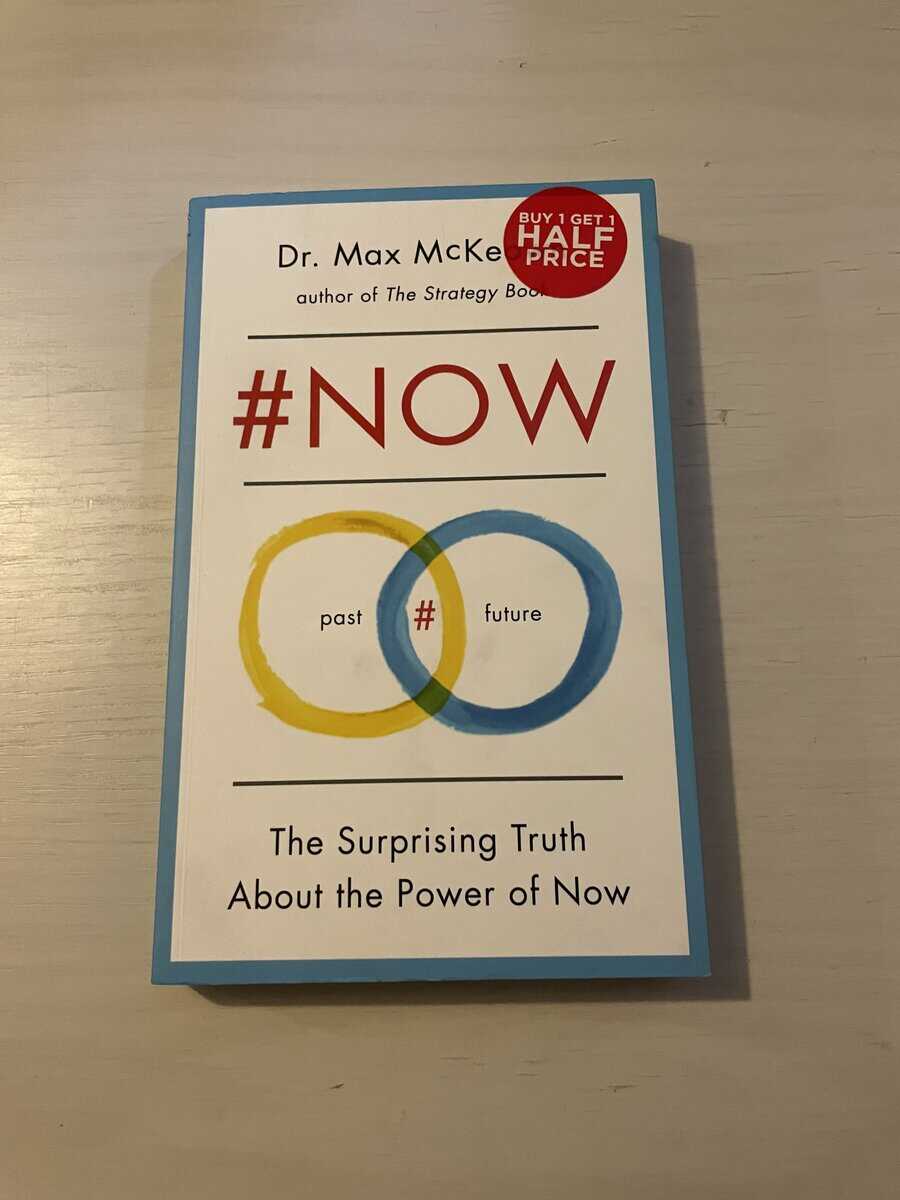Max McKee : Now - The Surprising Truth about the Power of Now