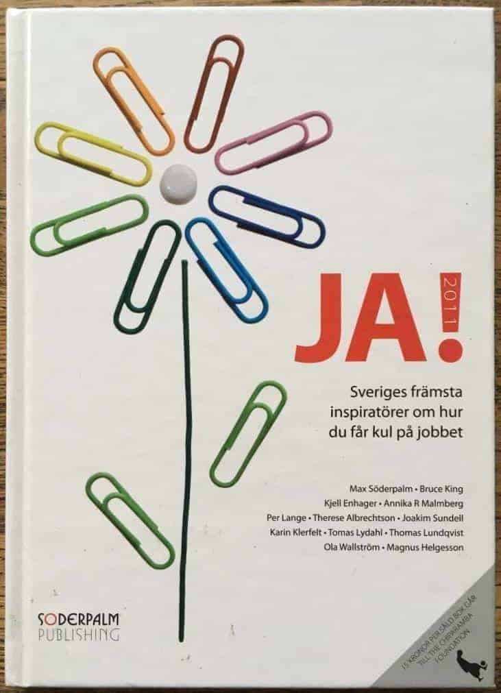 Max Söderpalm ; Kjell Enhager ; Bruce King ; Annika R. Malmberg ; Thomas Lundqvist ; Karin Klerfelt ; Therese Albrechtson ; Joakim Sundell ; Tomas Lydahl ; Ola Wallström ; Per Lange ; Magnus Helgesson : JA! 2011