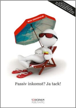 Max Söderpalm : Passiv inkomst? Ja tack!
