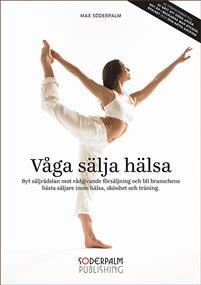 Max Söderpalm : Våga sälja hälsa
