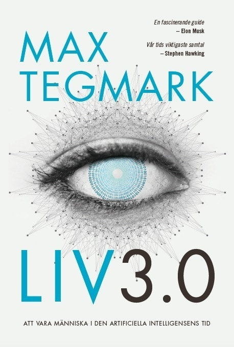 Max Tegmark : Liv 3.0 : Att vara människa i den artificiella intelligensens tid