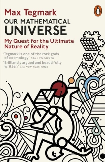 Max Tegmark : Our Mathematical Universe - My Quest for the Ultimate Nature of Reality