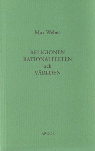 Max Weber : Religionen, rationaliteten och världen