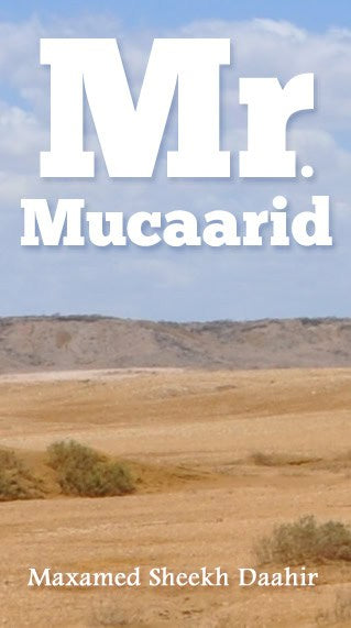 Maxamed Sheekh Daahir : Mr. Mucaarid