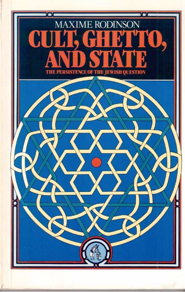 Maxime Rodinson : Cult, ghetto, and state.The persistence of the jewish question