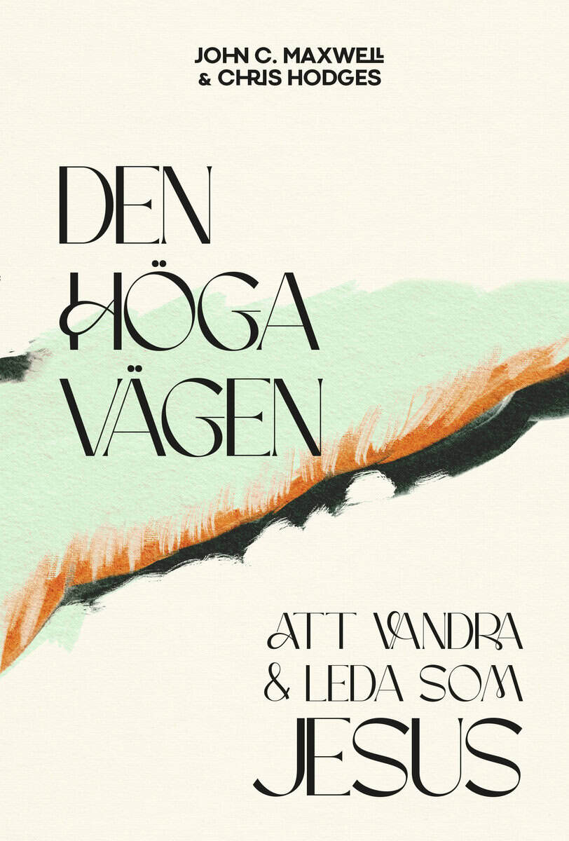 Maxwell, John C. ; Hodges, Chris : Den höga vägen