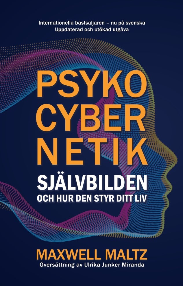 Maxwell Maltz : Psykocybernetik : självbilden och hur den styr ditt liv