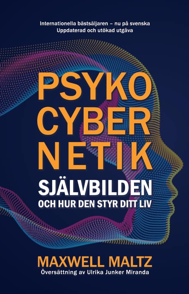 Maxwell Maltz : Psykocybernetik : självbilden och hur den styr ditt liv