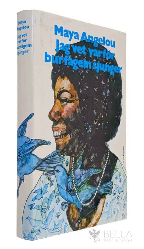 Maya Angelou : Jag vet varför burfågeln sjunger