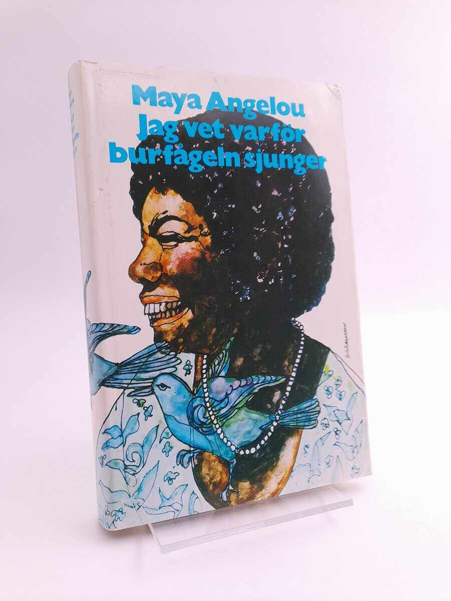 Maya Angelou : Jag vet varför burfågeln sjunger