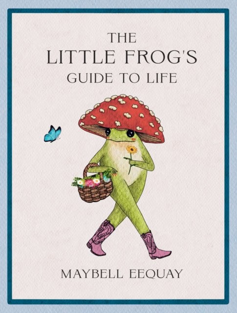 Maybell Eequay : The Little Frog's Guide to Life