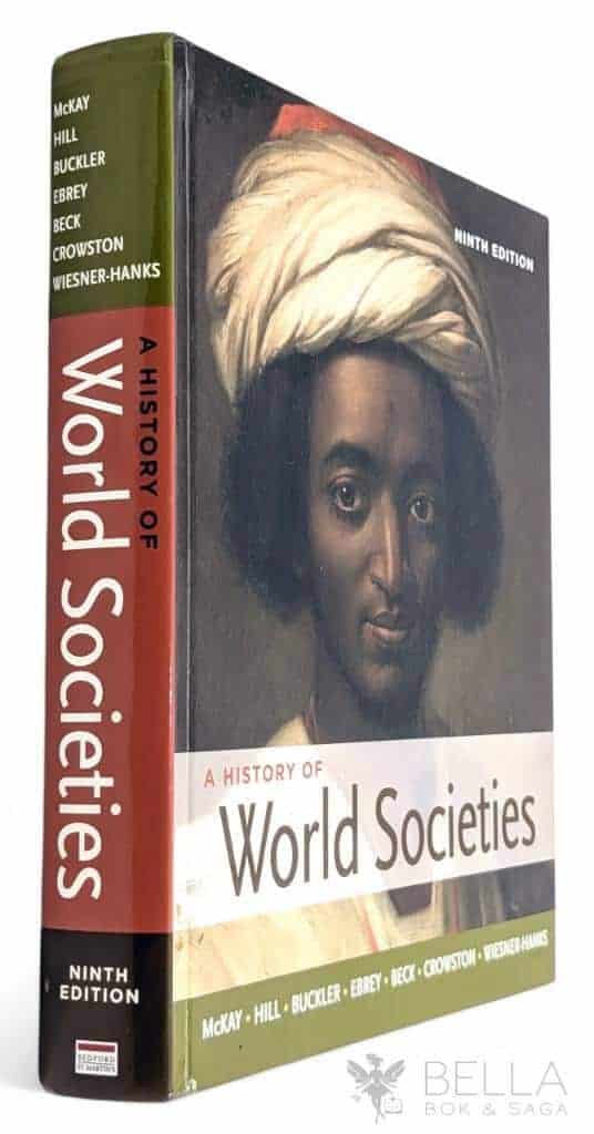McKay, John P. ; Hill ; Buckler ; Ebrey ; Beck ; Crowston ; Wiesner-Hanks : A History of World Societies