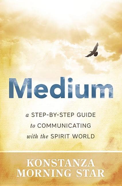 Morning Star Konstanza : Medium - a step-by-step guide to communicating with the spirit world