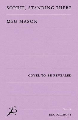 Meg Mason : Sophie, Standing There