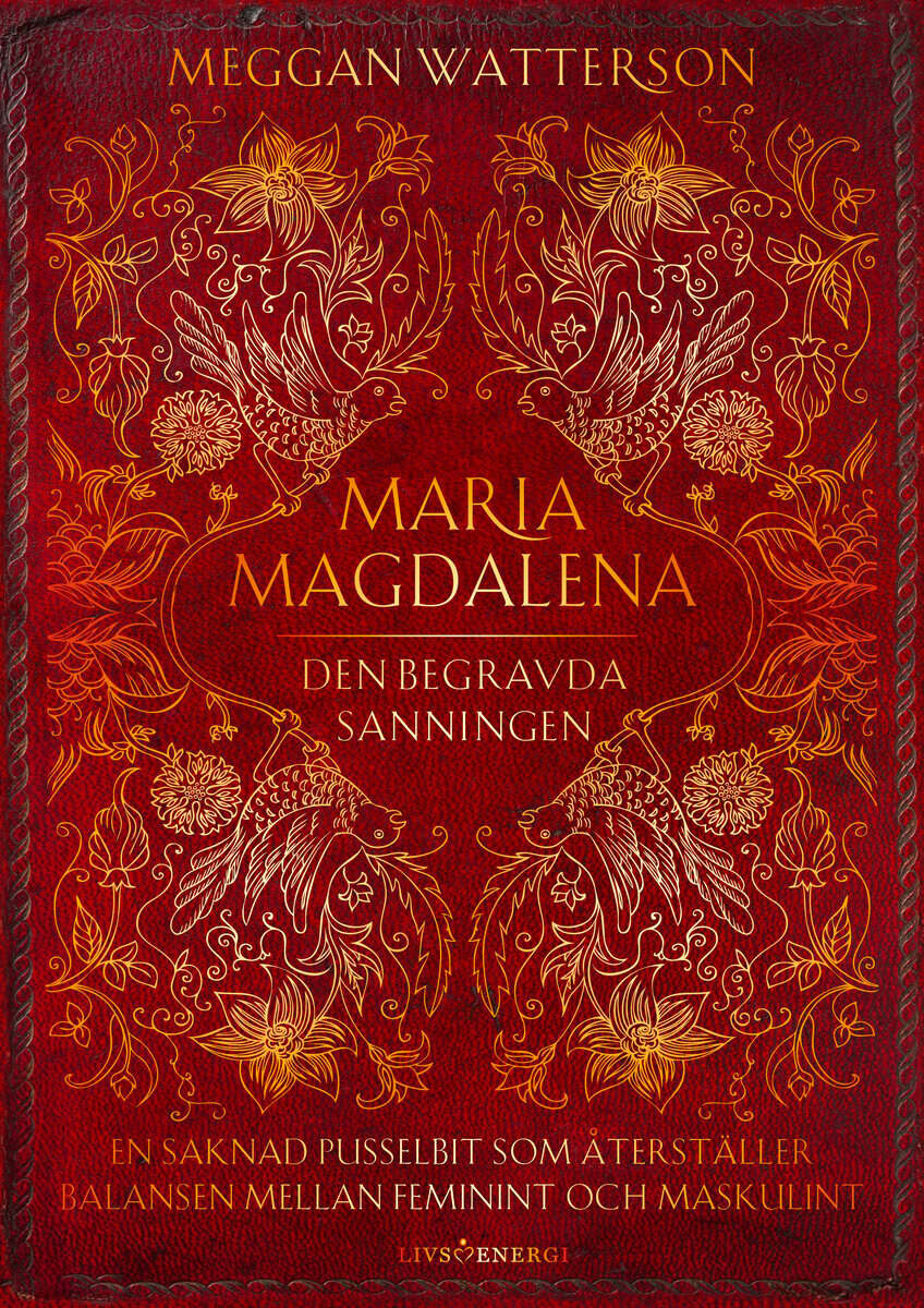 Meggan Watterson : Maria Magdalena : den begravda sanningen - en saknad pusselbit som återställer balansen mellan feminint och maskulint