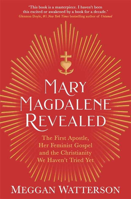 Meggan Watterson : Mary Magdalene Revealed