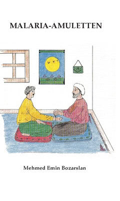 Mehmed Emin Bozarslan : Malaria-amuletten : noveller