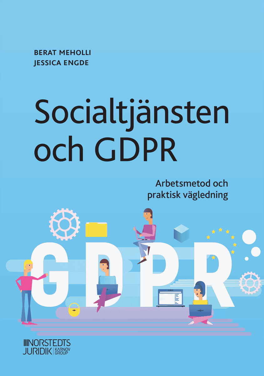 Meholli, Berat ; Engde, Jessica : Socialtjänsten och GDPR : arbetsmetod och praktisk vägledning