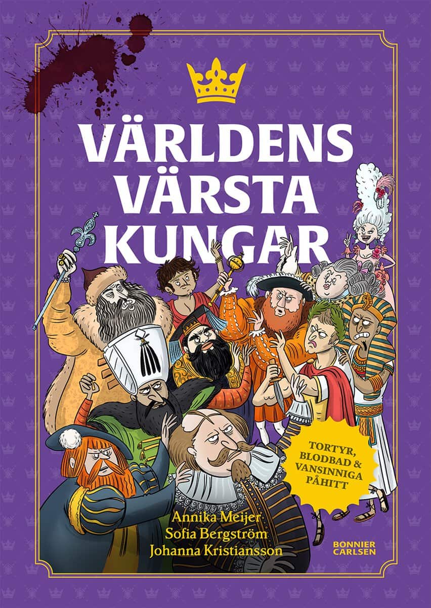Meijer, Annika ; Bergström, Sofia : Världens värsta kungar