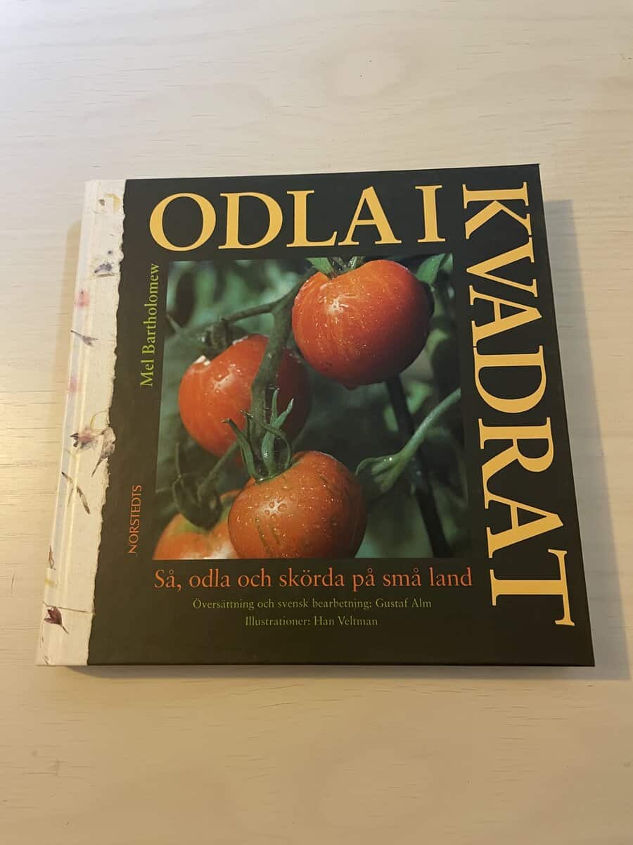 Mel Bartholomew : Odla i kvadrat så, odla och skörda på små land