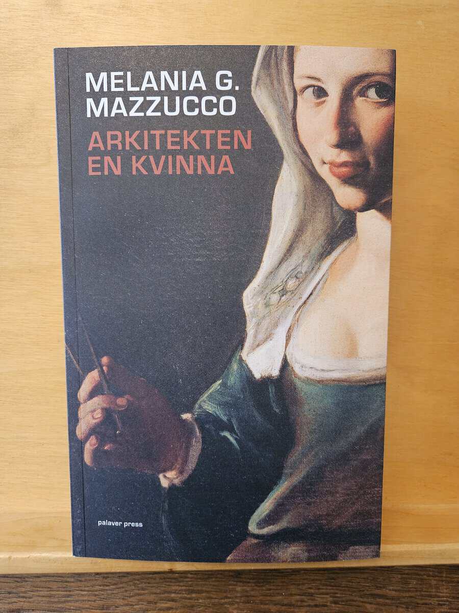 Melania G. Mazzucco : Arkitekten. En kvinna
