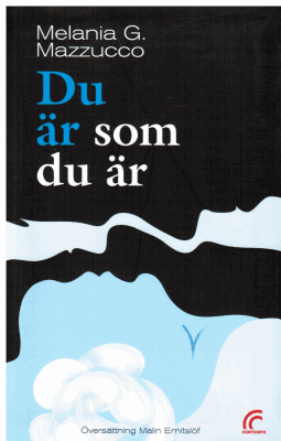 Melania G. Mazzucco : Du är som du är