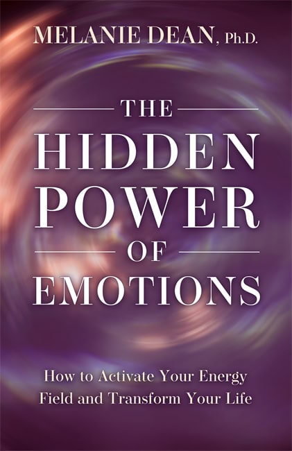 Melanie Dean : The Hidden Power of Emotions