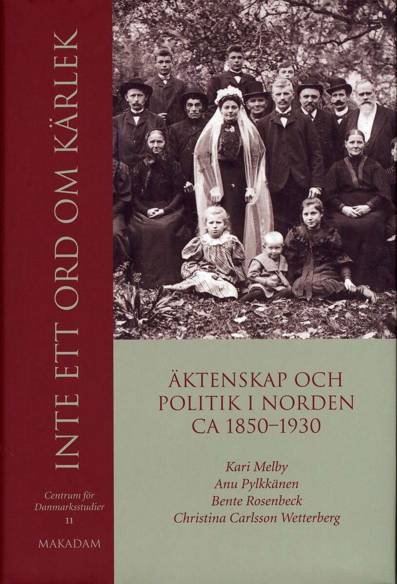 Melby, Kari ; Pylkkänen, Anu ; Rosenbeck, Bente ; Wetterberg, Christina Carlsson : Inte ett ord om kärlek : äktenskap och politik i Norden ca 1850-1930