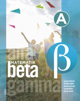 Melin, Christina ; Johnson, Kristina ; Welén, Conny ; Dahlin, Kerstin ; Undvall, Lennart : Matematik Beta A-boken