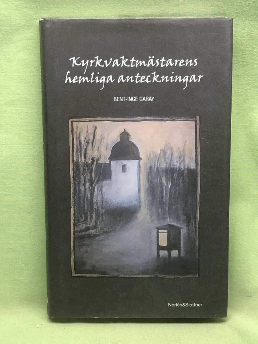 Melker Garay : Kyrkvaktmästarens hemliga anteckningar
