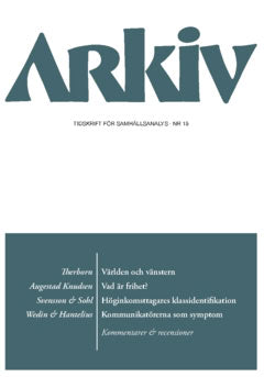 Mellbourn, Anders ; Törnquist, Olle ; Melldahl, Åsa ; Edberg, Karin ; Hantelius, Emelie ; Benner, Mats ; Sohl, Lena ; Wedin, Tomas ; Svensson, Mikael ; Augestad Knudsen, Rita ; Svegfors, Mats ; Hort, Sven ; Therborn, Göran : Arkiv. Tidskrift för samhällsanalys nr 15