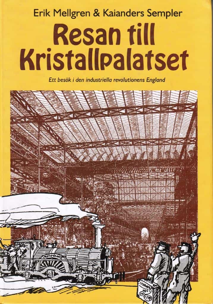 Mellgren, Erik ; Sempler, Kaianders : Resan till Kristallpalatset. Ett besök i den industriella revolutionens England
