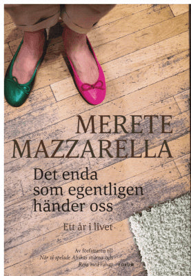 Merete Mazzarella : Det enda som egentligen händer oss